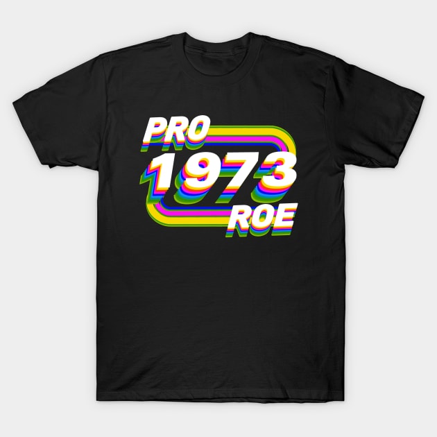 Pro Roe 1973 T-Shirt by Luna Lovers